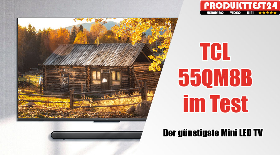 TCL 55QM8B im Test - Das Premium Modell mit Mini LED Technik.