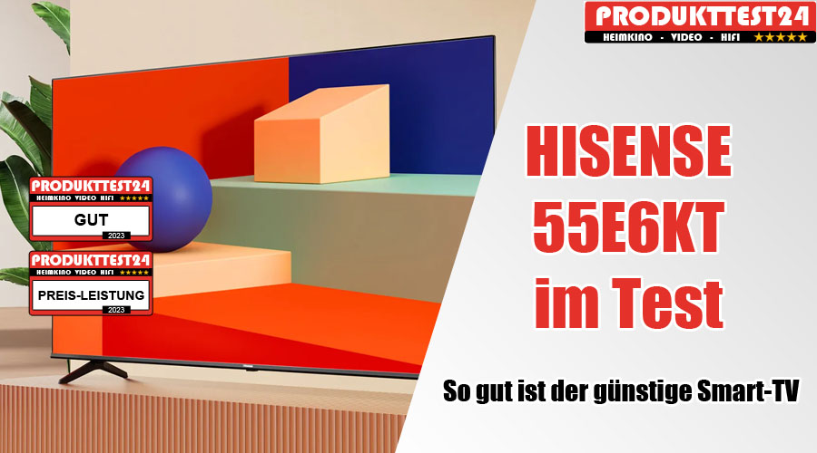 Hisense 55E6KT Smart-TV im Test