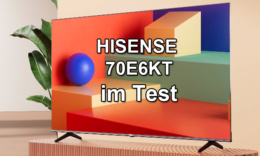 Hisense 70E6KT im Test